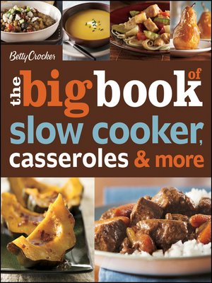 cover image of Betty Crocker the Big Book of Slow Cooker, Casseroles & More